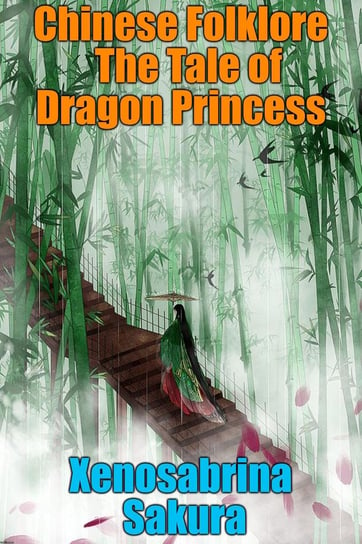 Chinese Folklore  The Tale of Dragon Princess Xenosabrina Sakura