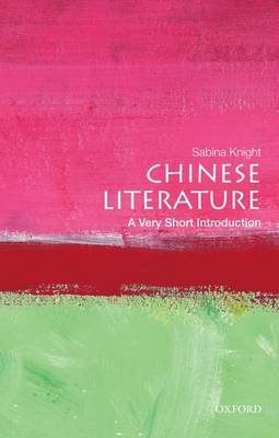 Chinese Literature: A Very Short Introduction Knight Sabina