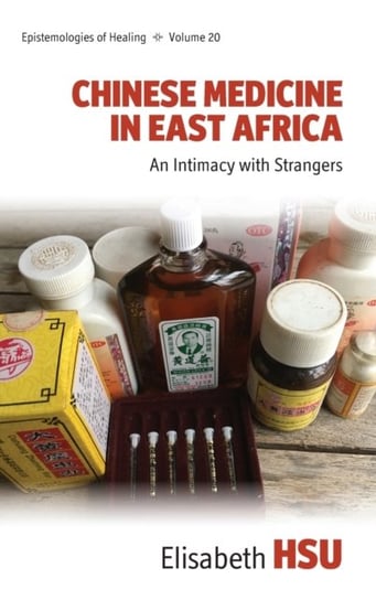 Chinese Medicine in East Africa: An Intimacy with Strangers Elisabeth Hsu