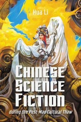 Chinese Science Fiction during the Post-Mao Cultural Thaw Li Hua