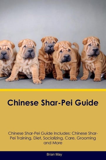 Chinese Shar-Pei Guide Chinese Shar-Pei Guide Includes May Brian