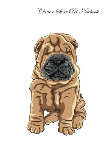 Chinese Shar Pei Notebook Record Journal, Diary, Special Memories, To Do List, Academic Notepad, and Much More Care Inc. Pet