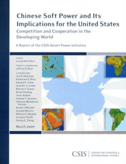Chinese Soft Power and Its Implications for the United States: Competition and Cooperation in the Developing World Ctr For Strategic Intl