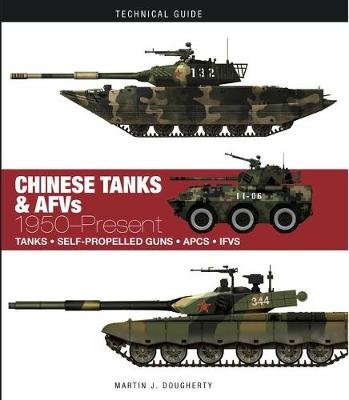 Chinese Tanks & AFVs: 1950-Present Martin J Dougherty