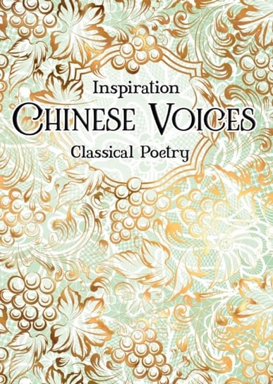 Chinese Voices: Classical Poetry Opracowanie zbiorowe