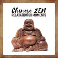 Chinese ZEN - Relaxation 60 Moments: Secrets of Meditation Meditation Time Zone