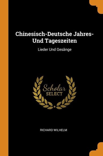 Chinesisch-Deutsche Jahres- Und Tageszeiten Wilhelm Richard