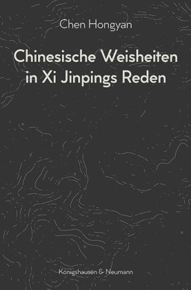 Chinesische Weisheiten in Xi Jinpings Reden Königshausen & Neumann
