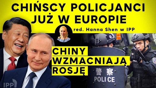 Chińscy policjanci już w Europie. Chiny wzmacniają Rosję | IPP TV - Idź Pod Prąd Na Żywo - podcast Opracowanie zbiorowe