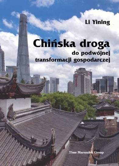 Chińska droga do podwójnej transformacji gosp. Time Marszałek Group