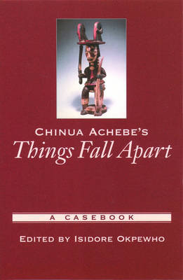 Chinua Achebe's Things Fall Apart: A Casebook Opracowanie zbiorowe