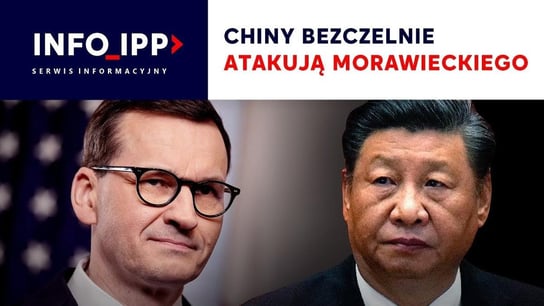 Chiny bezczelnie atakują Morawieckiego | Serwis info IPP 2023.04.14 - Idź Pod Prąd Nowości - podcast Opracowanie zbiorowe