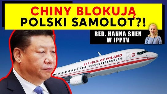 Chiny blokują polski samolot?! | IPP TV - Idź Pod Prąd Na Żywo - podcast Opracowanie zbiorowe