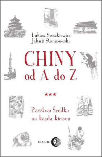 Chiny od A do Z. Państwo środka na każdą kieszeń - ebook epub Staniszewski Jakub, Szoszkiewicz Łukasz