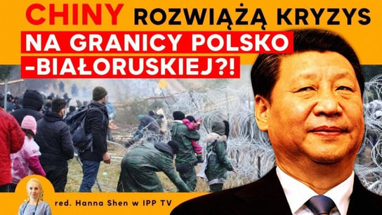 Chiny rozwiążą kryzys na granicy polsko-białoruskiej?! - Idź Pod Prąd Nowości - podcast Opracowanie zbiorowe