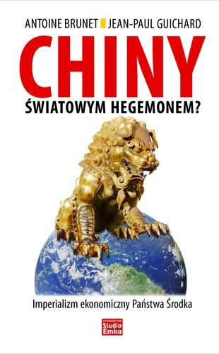 Chiny światowym hegemonem? Brunet Antoine, Guichard Jean-Paul