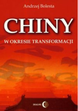 Chiny w okresie transformacji Wydawnictwo Akademickie Dialog