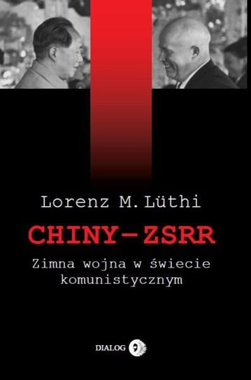 Chiny – ZSRR. Zimna wojna w świecie komunistycznym - ebook mobi Luthi Lorenz M.