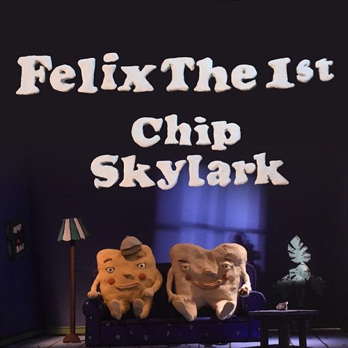 CHIP SKYLARK FelixThe1st feat. Finch Fetti
