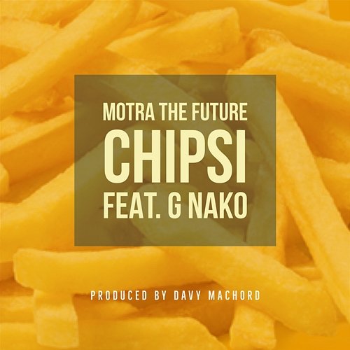 Chipsi Motra The Future feat. G Nako
