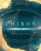 Chiron: Healing Body & Soul Lass Martin