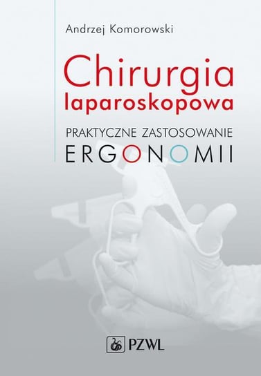 Chirurgia laparoskopowa. Praktyczne zastosowanie ergonomii - ebook epub Komorowski Andrzej