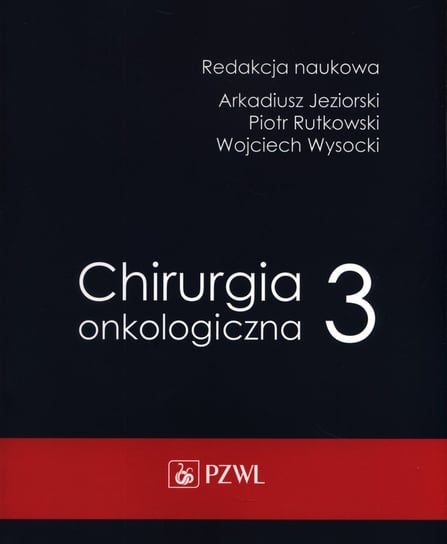 Chirurgia onkologiczna. Tom 3 Jeziorski Arkadiusz, Rutkowski Piotr, Wysocki Wojciech