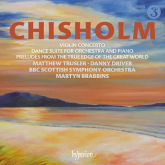 Chisholm: Violin Concerto & Dance Suite BBC Scottish Symphony Orchestra