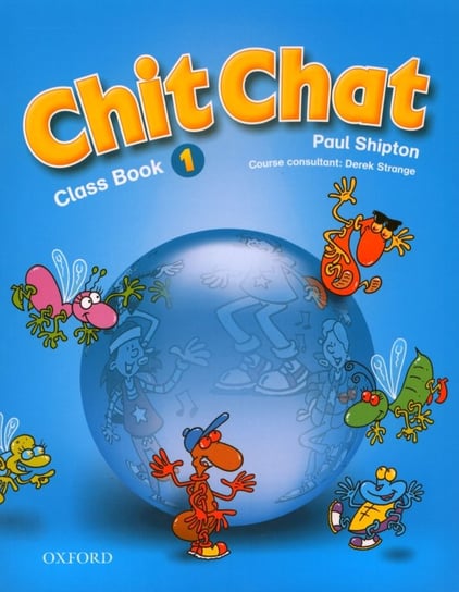 Chit Chat 1. Class Book Strange Derek, Shipton Paul