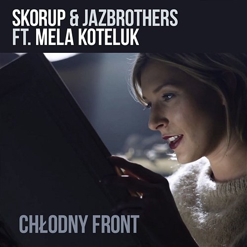 Chłodny front feat. Mela Koteluk Skorup, JazBrothers