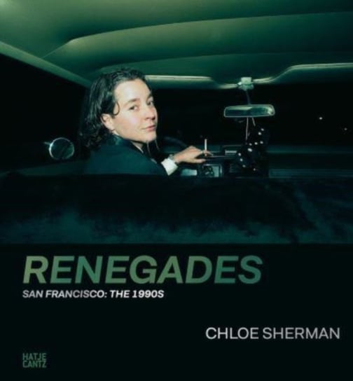 Chloe Sherman: Renegades. San Francisco: The 1990s Nadine Barth
