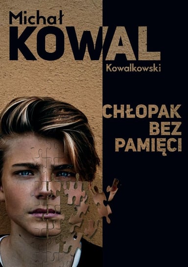 Chłopak bez pamięci Kowalkowski Michał Kowal
