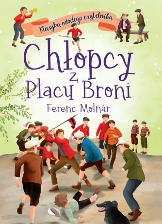 Chłopcy z Placu Broni. Klasyka młodego czytelnika Molnar Ferenc