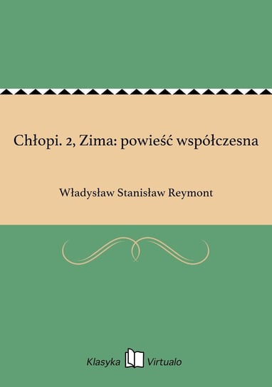 Chłopi. 2, Zima: powieść współczesna Reymont Władysław Stanisław