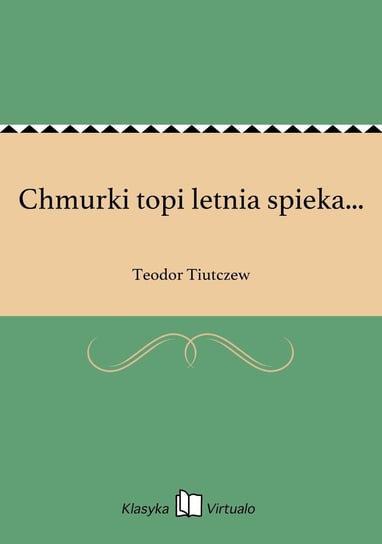 Chmurki topi letnia spieka... Tiutczew Teodor