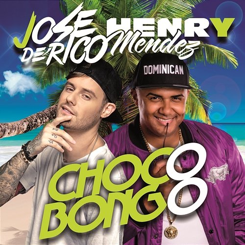 Chocobongo Jose De Rico & Henry Mendez