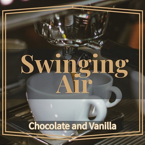 Chocolate and Vanilla Swinging Air