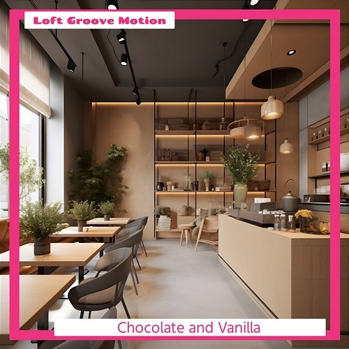 Chocolate and Vanilla Loft Groove Motion