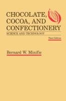 Chocolate, Cocoa and Confectionery: Science and Technology Minifie Bernard