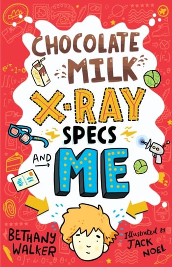 Chocolate Milk, X-Ray Specs & Me! Bethany Walker