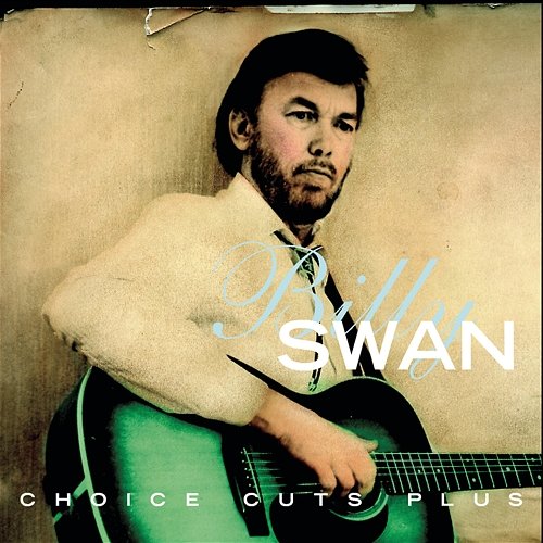 Choice Cuts Plus Billy Swan