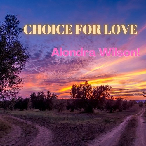 Choice For Love Alondra Wilson