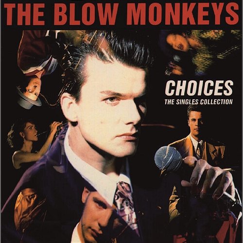 Choices, The Single Collection The Blow Monkeys