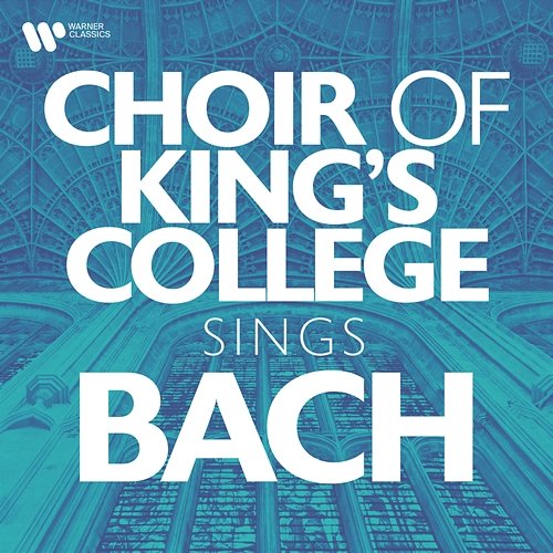 Choir of King's College Sings Bach Choir of King's College, Cambridge