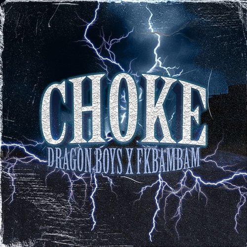Choke Dragon Boys, fkbambam, PS7PHK