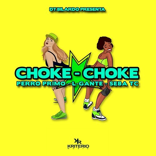 Choke Choke DT.Bilardo, Perro Primo, L-Gante feat. Seba TC