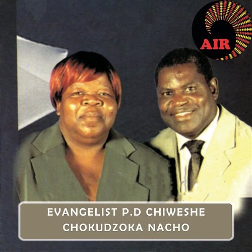 Chokudzoka Nacho Evangelist P D Chiweshe