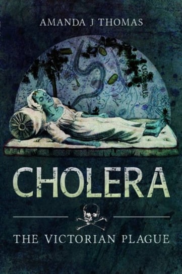 Cholera The Victorian Plague Amanda J. Thomas