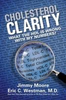 Cholesterol Clarity: What the Hdl Is Wrong with My Numbers? Moore Jimmy, Westman Eric C.