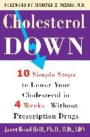 Cholesterol Down: Ten Simple Steps to Lower Your Cholesterol in Four Weeks--Without Prescription Drugs Brill Janet Bond